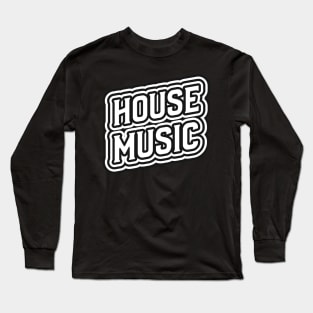 HOUSE MUSIC  - Outlined Font Long Sleeve T-Shirt